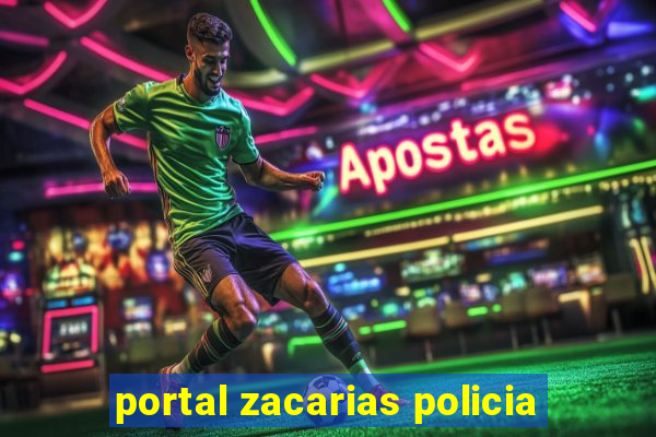 portal zacarias policia